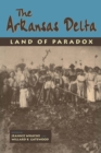 The Arkansas Delta : Land of Paradox - eBook