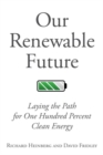 Our Renewable Future : Laying the Path for 100% Clean Energy - Book