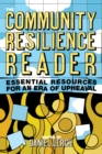 The Community Resilience Reader : Essential Resources for an Era of Upheaval - eBook