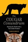 The Cougar Conundrum : Sharing the World with a Succesful Predator - Book
