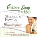 Chicken Soup for the Soul: Shaping the New You - 40 Stories on Getting Started, How Exercise Can Be Fun, To Err is Human, and Regaining Control - eAudiobook