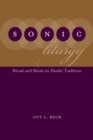 Sonic Liturgy : Ritual and Music in Hindu Tradition - eBook