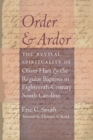 Order and Ardor : The Revival Spirituality of Oliver Hart and the Regular Baptists in Eighteenth-Century South Carolina - eBook