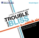 The Trouble with Bliss - eAudiobook