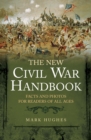 The New Civil War Handbook : Facts and Photos for Readers of All Ages - eBook