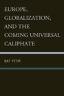 Europe, Globalization, and the Coming of the Universal Caliphate - eBook
