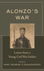 Alonzo's War : Letters from a Young Civil War Soldier - eBook