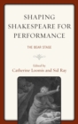Shaping Shakespeare for Performance : The Bear Stage - eBook