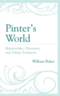 Pinter's World : Relationships, Obsessions, and Artistic Endeavors - eBook