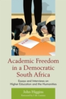 Academic Freedom in a Democratic South Africa : Essays and Interviews on Higher Education and the Humanities - eBook