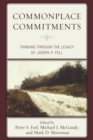 Commonplace Commitments : Thinking through the Legacy of Joseph P. Fell - eBook