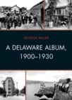 A Delaware Album, 1900-1930 - eBook