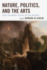 Nature, Politics, and the Arts : Essays on Romantic Culture for Carl Woodring - eBook