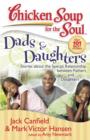 Chicken Soup for the Soul: Dads & Daughters : Stories about the Special Relationship between Fathers and Daughters - eBook