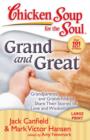 Chicken Soup for the Soul: Grand and Great : Grandparents and Grandchildren Share Their Stories of Love and Wisdom - eBook