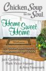 Chicken Soup for the Soul: Home Sweet Home : 101 Stories about Hearth, Happiness, and Hard Work - eBook