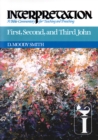First, Second, and Third John : Interpretation: A Bible Commentary for Teaching and Preaching - eBook