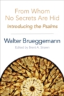 From Whom No Secrets Are Hid : Introducing the Psalms - eBook