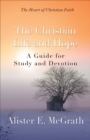 The Christian Life and Hope : A Guide for Study and Devotion - eBook