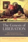 The Genesis of Liberation : Biblical Interpretation in the Antebellum Narratives of the Enslaved - eBook