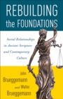 Rebuilding the Foundations : Social Relationships in Ancient Scripture and Contemporary Culture - eBook