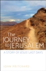 The Journey to Jerusalem : A Story of Jesus' Last Days - eBook
