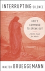 Interrupting Silence : God's Command to Speak Out - eBook