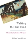 Walking the Kiso Road : A Modern-Day Exploration of Old Japan - Book
