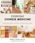 Everyday Chinese Medicine : Healing Remedies for Immunity, Vitality, and Optimal Health - Book