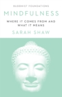 Mindfulness : Where It Comes From and What It Means - Book