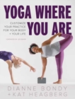 Yoga Where You Are : Customize Your Practice for Your Body and Your Life - Book