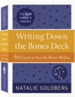 Writing Down the Bones Deck : 60 Cards to Free the Writer Within - Book