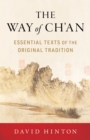The Way of Ch'an : Essential Texts of the Original Tradition - Book