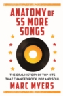 Anatomy of 55 More Songs : The Oral History of 55 Hits That Changed Rock, R&B and Soul - Book
