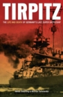 Tirpitz : The Life and Death of Germany's Last Super Battleship - eBook