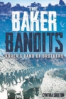 Baker Bandits : Korea'S Band of Brothers - Book