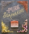 Pure Soapmaking : How to Create Nourishing, Natural Skin Care Soaps - Book