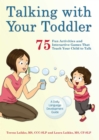Talking with Your Toddler : 75 Fun Activities and Interactive Games that Teach Your Child to Talk - eBook