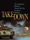 Takedown : The 3rd Infantry Division's Twenty-One Day Assault on Baghdad - eBook
