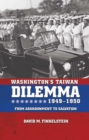 Washington's Taiwan Dilemma, 1949-1950 : From Abandonment to Salvation - eBook