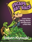Rich Dad's Escape from the Rat Race : How To Become A Rich Kid By Following Rich Dad's Advice - Book