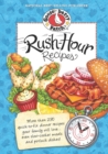 Rush-Hour Recipes : Over 230 Quick to Fix Dinner RecipesYour Family Will Love...Even Slow-Cooker Meals and Potluck Dishes! - eBook