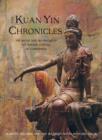 Kuan Yin Chronicles : The Myths and Prophecies of the Chinese Goddess of Compassion - eBook