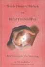 Neale Donald Walsch on Relationships : Applications for Living - eBook