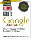 Ultimate Guide to Google Adwords : How to Access 100 Million People in 10 Minutes - eBook