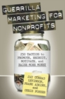 Guerrilla Marketing for Nonprofits : 250 Tactics to Promote, Motivate, and Raise More Money - eBook