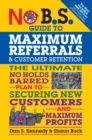 No B.S. Guide to Maximum Referrals and Customer Retention : The Ultimate No Holds Barred Plan to Securing New Customers and Maximum Profits - eBook