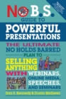No B.S. Guide to Powerful Presentations : The Ultimate No Holds Barred Plan to Sell Anything with Webinars, Online Media, Speeches, and Seminars - eBook