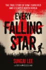 Every Falling Star : The True Story of How I Survived and Escaped North Korea - eBook