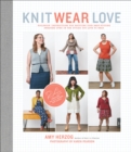 Knit Wear Love : Foolproof Instructions for Knitting Your Best-Fitting Sweaters Ever in the Styles You Love to Wear - eBook